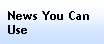 Text Box: News You Can Use