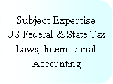 Rounded Rectangle: Subject ExpertiseUS Federal & State Tax Laws, International Accounting
