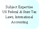 Rounded Rectangle: Subject Expertise
US Federal & State Tax Laws, International Accounting