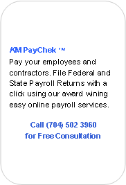 Rounded Rectangle:
KM PayChek TM
Pay your employees and contractors. File Federal and State Payroll Returns with a click using our award wining easy online payroll services.
Call (704) 502 3960
for Free Consultation