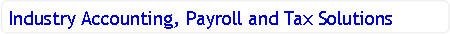 Rounded Rectangle: Industry Accounting, Payroll and Tax Solutions