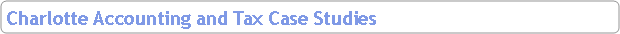 Rounded Rectangle: Charlotte Accounting and Tax Case Studies