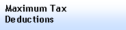 Text Box: Maximum Tax Deductions