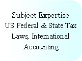 Rounded Rectangle: Subject Expertise
US Federal & State Tax Laws, International Accounting
